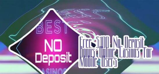 $100 no deposit mobile casino